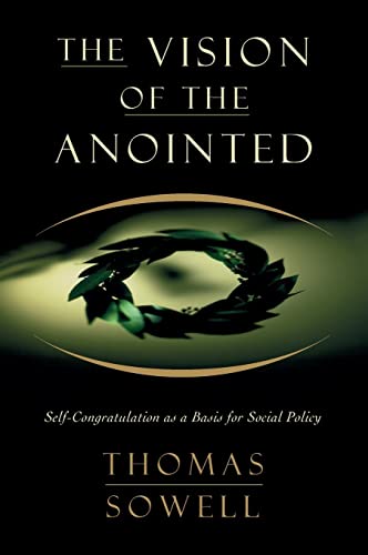 Book Cover The Vision of the Anointed: Self-Congratulation as a Basis for Social Policy