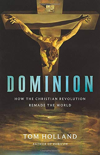 Book Cover Dominion: How the Christian Revolution Remade the World