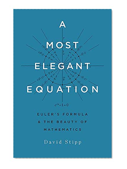 Book Cover A Most Elegant Equation: Euler's Formula and the Beauty of Mathematics