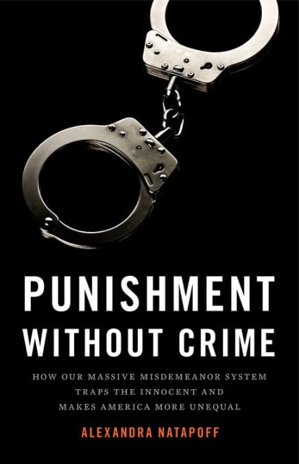 Book Cover Punishment Without Crime: How Our Massive Misdemeanor System Traps the Innocent and Makes America More Unequal