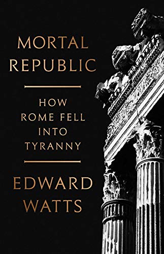 Book Cover Mortal Republic: How Rome Fell into Tyranny