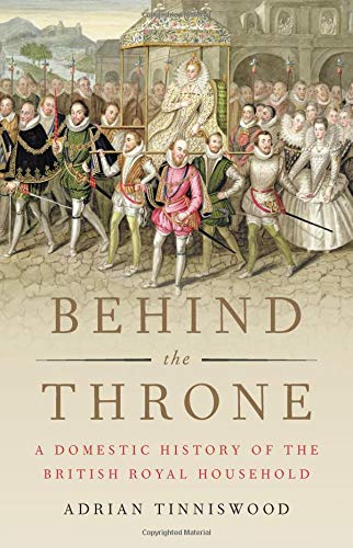 Book Cover Behind the Throne: A Domestic History of the British Royal Household