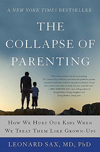 Book Cover The Collapse of Parenting: How We Hurt Our Kids When We Treat Them Like Grown-Ups