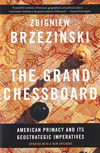 Book Cover The Grand Chessboard: American Primacy and Its Geostrategic Imperatives