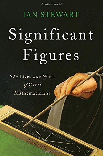 Book Cover Significant Figures: The Lives and Work of Great Mathematicians