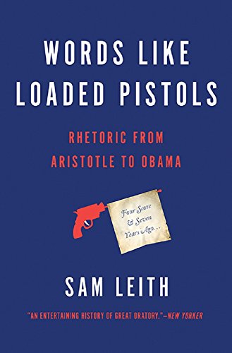 Book Cover Words Like Loaded Pistols: Rhetoric from Aristotle to Obama