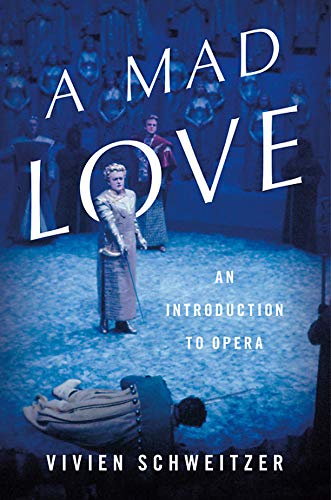 Book Cover A Mad Love: An Introduction to Opera