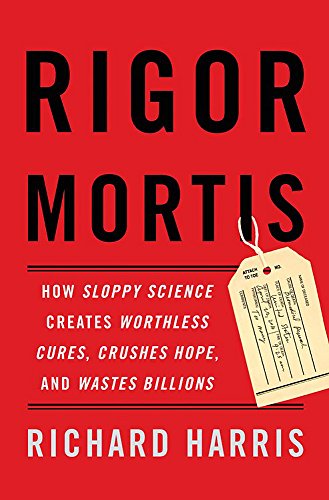 Book Cover Rigor Mortis: How Sloppy Science Creates Worthless Cures, Crushes Hope, and Wastes Billions
