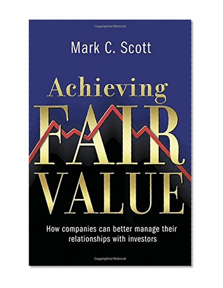 Achieving Fair Value: How Companies Can Better Manage Their Relationships with Investors