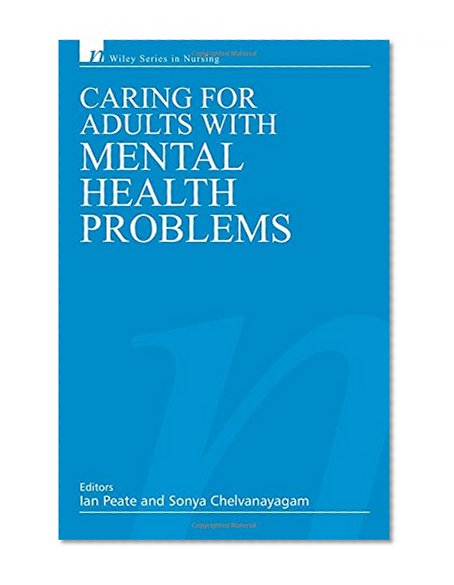 Caring for Adults with Mental Health Problems (Wiley Series in Nursing)