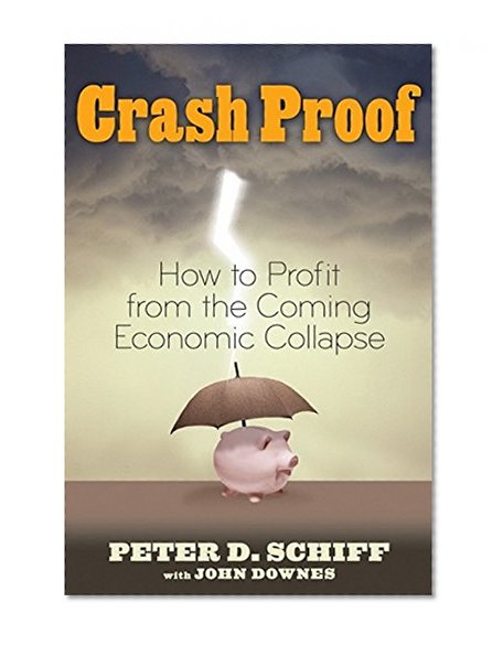 Crash Proof: How to Profit From the Coming Economic Collapse