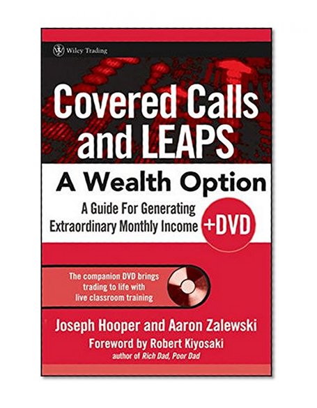 Covered Calls and LEAPS--A Wealth Option + DVD: A Guide for Generating Extraordinary Monthly Income (Wiley Trading Series)