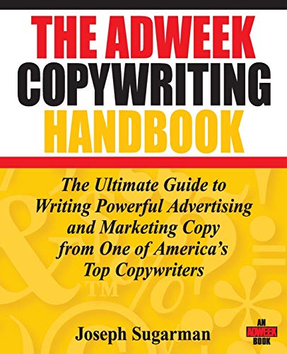 Book Cover The Adweek Copywriting Handbook: The Ultimate Guide to Writing Powerful Advertising and Marketing Copy from One of America's Top Copywriters