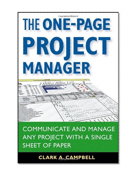 The One-Page Project Manager: Communicate and Manage Any Project With a Single Sheet of Paper