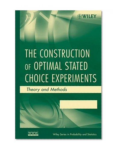 The Construction of Optimal Stated Choice Experiments: Theory and Methods
