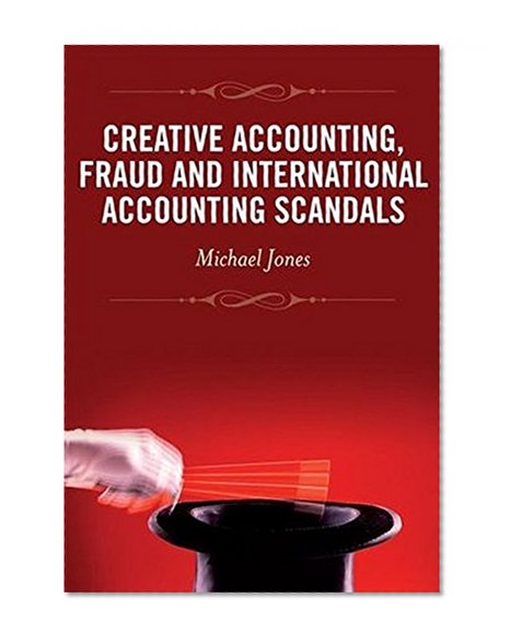 Creative Accounting, Fraud and International Accounting Scandals