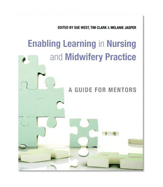 Enabling Learning in Nursing and Midwifery Practice: A Guide for Mentors