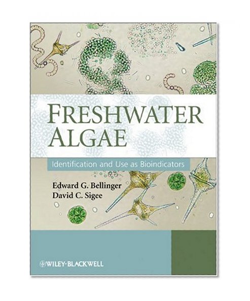 Freshwater Algae: Identification and Use as Bioindicators