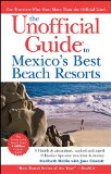 The Unofficial Guide to Mexico's Best Beach Resorts (Unofficial Guides)