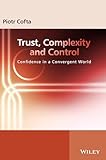 Trust, Complexity and Control: Confidence in a Convergent World