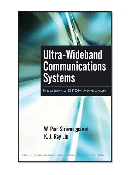Ultra-Wideband Communications Systems: Multiband OFDM Approach (Wiley Series in Telecommunications & Signal Processing)
