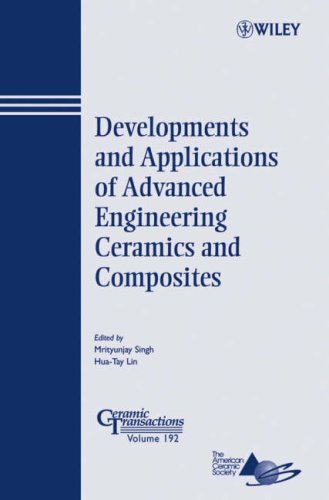 Developments and Applications of Advanced Engineering Ceramics and Composites: Ceramic Transactions, Volume 192 (Ceramic Transactions Series)