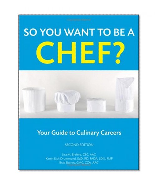 Book Cover So You Want to Be a Chef: Your Guide to Culinary Careers