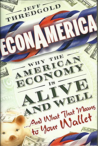 EconAmerica: Why the American Economy is Alive and Well... And What That Means to Your Wallet