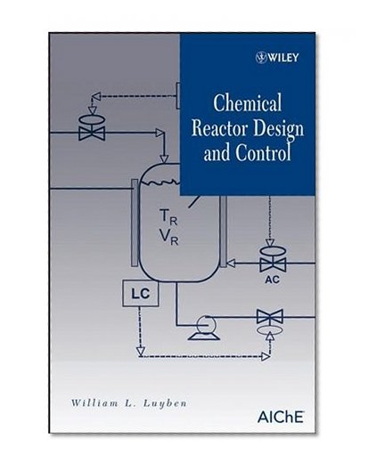 Chemical Reactor Design and Control