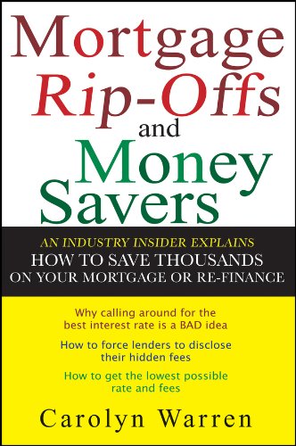 Book Cover Mortgage Ripoffs and Money Savers: An Industry Insider Explains How to Save Thousands on Your Mortgage or Re-Finance