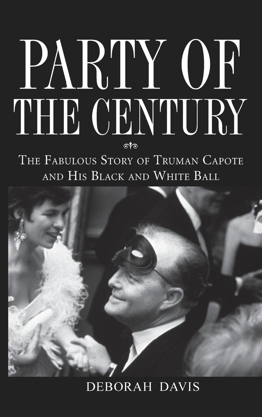 Book Cover Party of the Century: The Fabulous Story of Truman Capote and His Black and White Ball