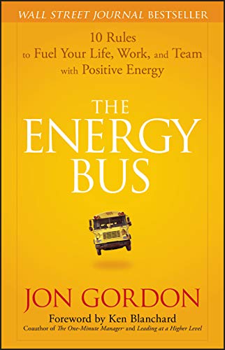 Book Cover The Energy Bus: 10 Rules to Fuel Your Life, Work, and Team with Positive Energy