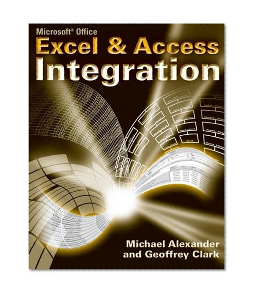Microsoft Excel and Access Integration: With Microsoft Office 2007