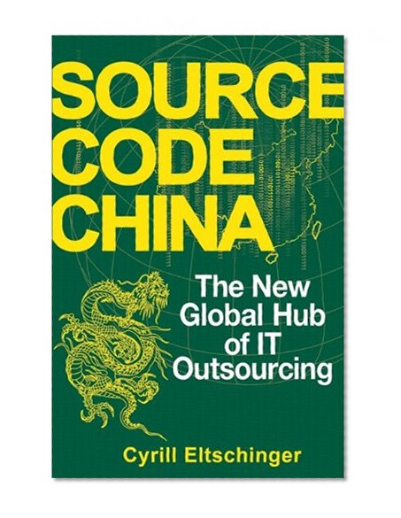 Source Code China: The New Global Hub of IT (Information Technology) Outsourcing