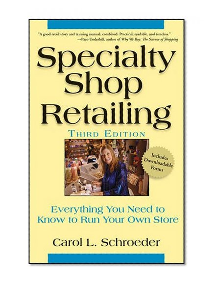 Specialty Shop Retailing: Everything You Need to Know to Run Your Own Store