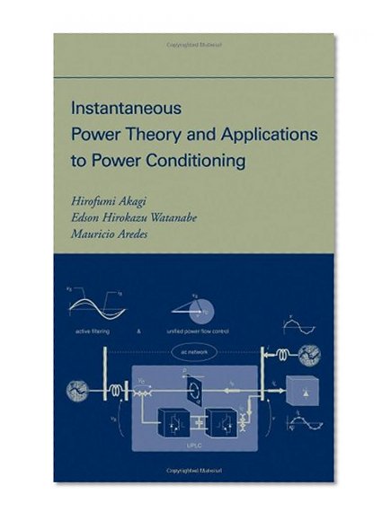 Instantaneous Power Theory and Applications to Power Conditioning