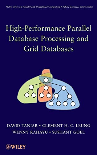 High Performance Parallel Database Processing and Grid Databases (Wiley Series on Parallel and Distributed Computing)
