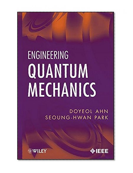 Engineering Quantum Mechanics (Wiley - IEEE)