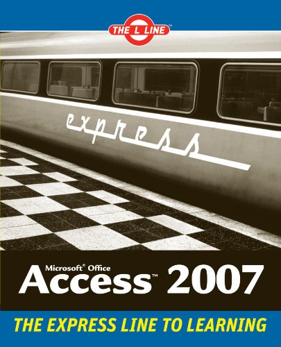 Microsoft Office Access 2007: The L Line, The Express Line to Learning