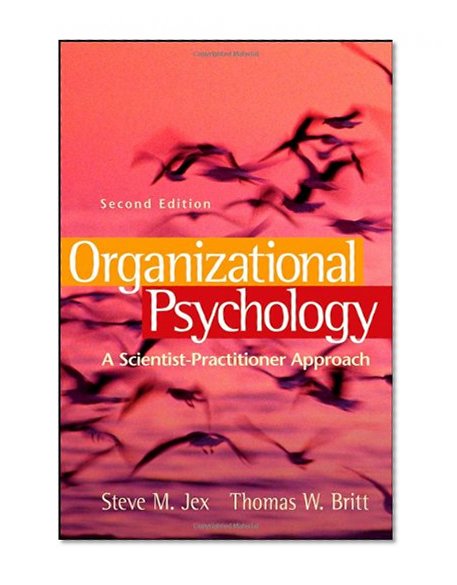 Organizational Psychology: A Scientist-Practitioner Approach