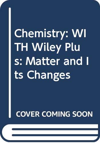 Chemistry: WITH Wiley Plus: Matter and Its Changes
