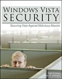 Windows Vista Security: Securing Vista Against Malicious Attacks