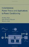 Instantaneous Power Theory and Applications to Power Conditioning