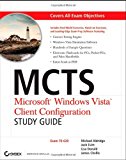 MCTS Microsoft Windows Vista Client Configuration Study Guide: Exam 70-620