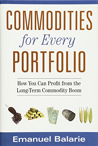 Commodities for Every Portfolio: How You Can Profit from the Long-Term Commodity Boom