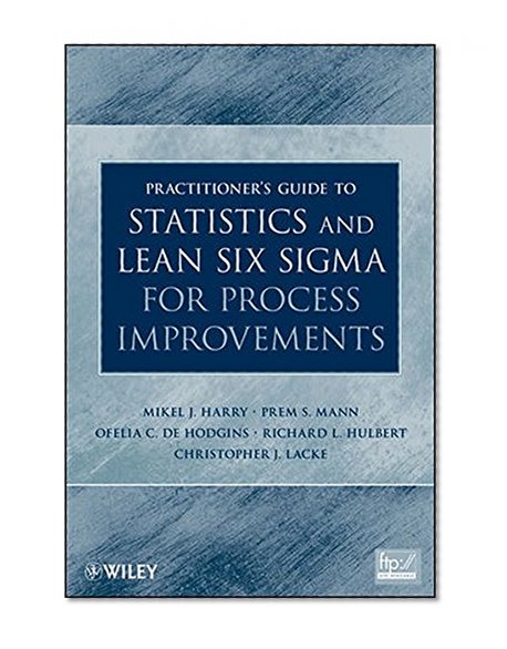 Practitioner's Guide to Statistics and Lean Six Sigma for Process Improvements