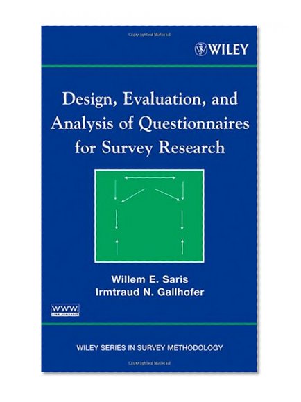 Design, Evaluation, and Analysis of Questionnaires for Survey Research (Wiley Series in Survey Methodology)