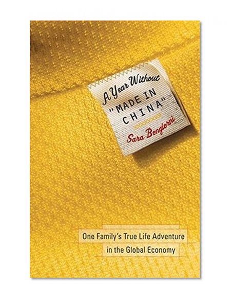 A Year Without "Made in China": One Family's True Life Adventure in the Global Economy