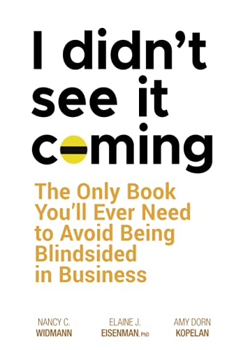 I Didn't See It Coming: The Only Book You'll Ever Need to Avoid Being Blindsided in Business