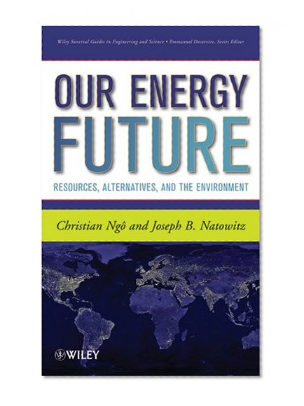 Our Energy Future: Resources, Alternatives and the Environment
